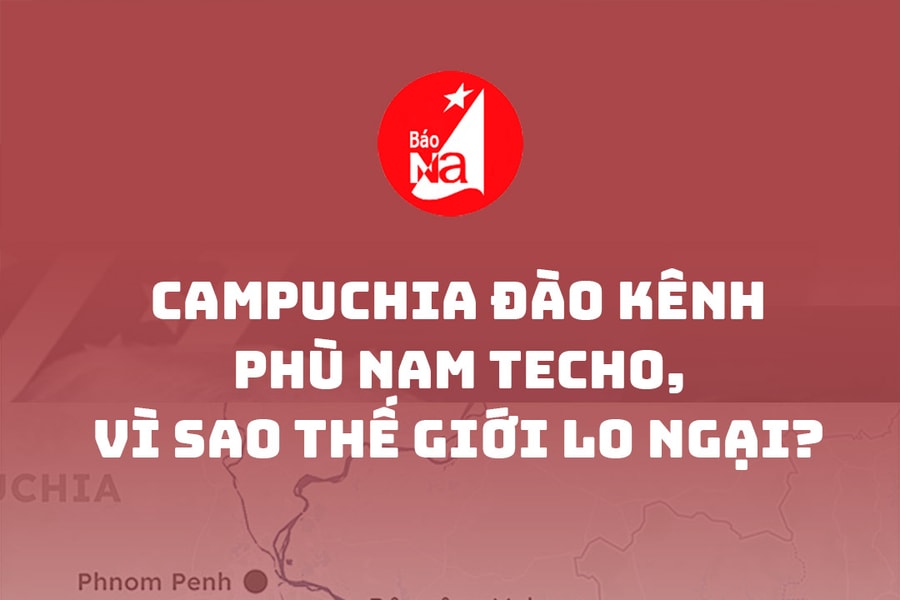 Campuchia đào kênh Phù Nam Techo, vì sao thế giới lo ngại?