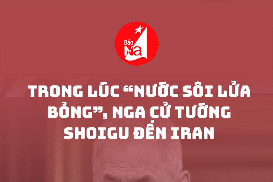 Trong lúc ‘nước sôi lửa bỏng’, Nga cử Tướng Shoigu đến Iran