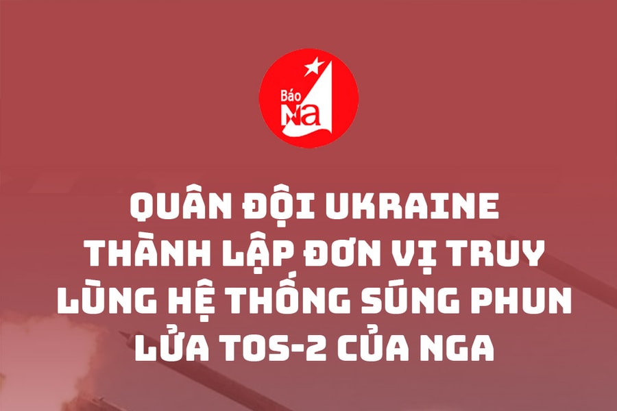 Quân đội Ukraine thành lập đơn vị truy lùng hệ thống súng phun lửa TOS-2 của Nga