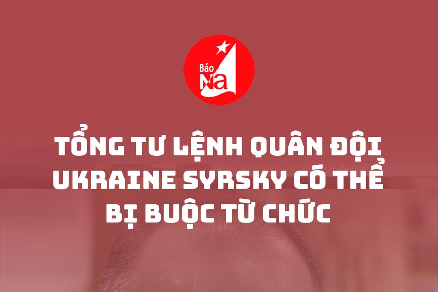 Tổng Tư lệnh quân đội Ukraine Syrsky có thể bị buộc từ chức
