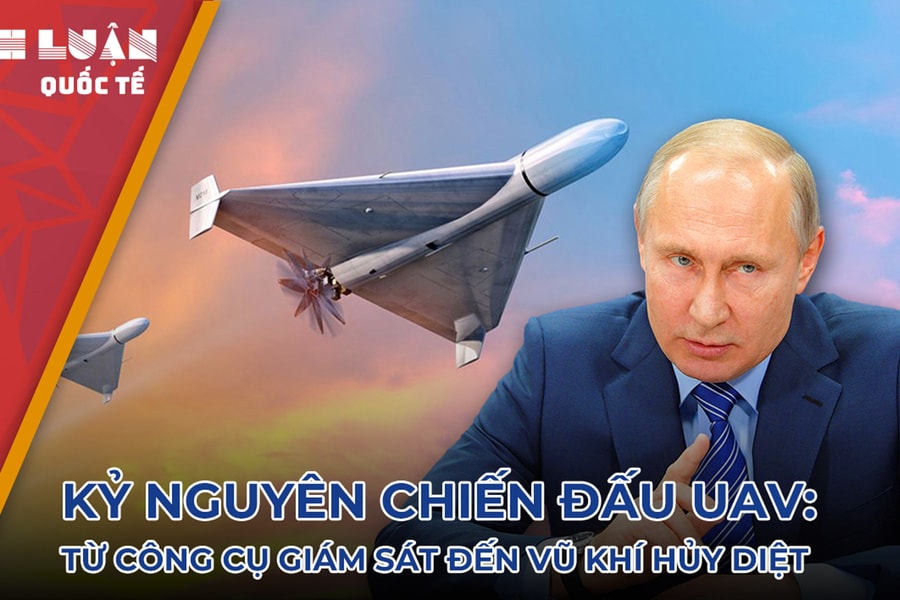 Kỷ nguyên chiến đấu UAV: Từ công cụ giám sát đến vũ khí hủy diệt