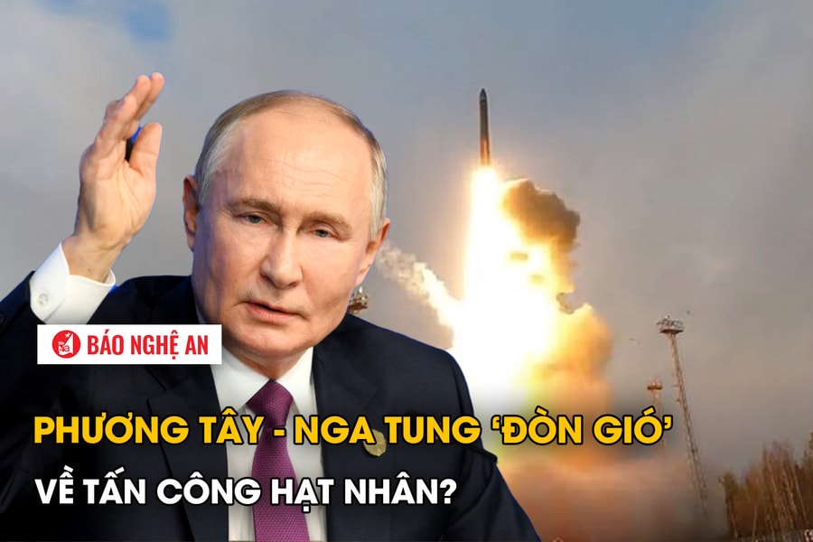 Phương Tây - Nga tung ‘đòn gió’ về tấn công hạt nhân?