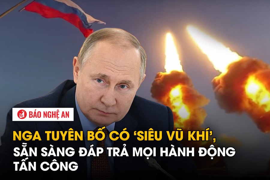 Nga tuyên bố có ‘siêu vũ khí’, sẵn sàng đáp trả mọi hành động tấn công