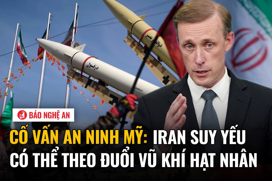 Cố vấn An ninh Mỹ: Iran suy yếu có thể theo đuổi vũ khí hạt nhân