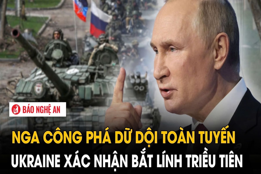 Nga công phá dữ dội toàn tuyến, Ukraine xác nhận bắt lính Triều Tiên