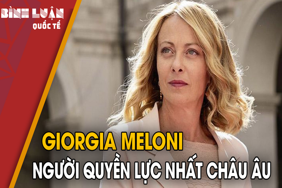 Giorgia Meloni - Người quyền lực nhất châu Âu