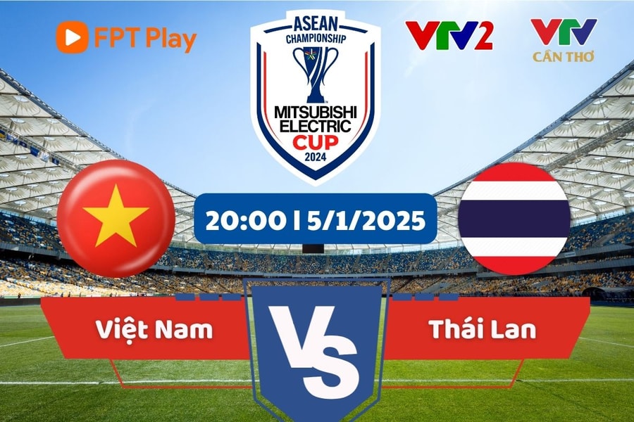 Link trực tiếp Việt Nam Thái Lan chung kết AFF Cup 2024