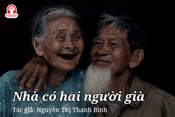 Đọc truyện đêm khuya: Nhà có hai người già