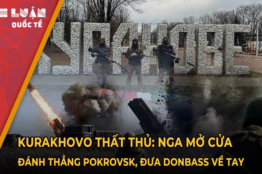 Kurakhovo thất thủ: Nga mở cửa đánh thẳng Pokrovsk, đưa Donbass về tay
