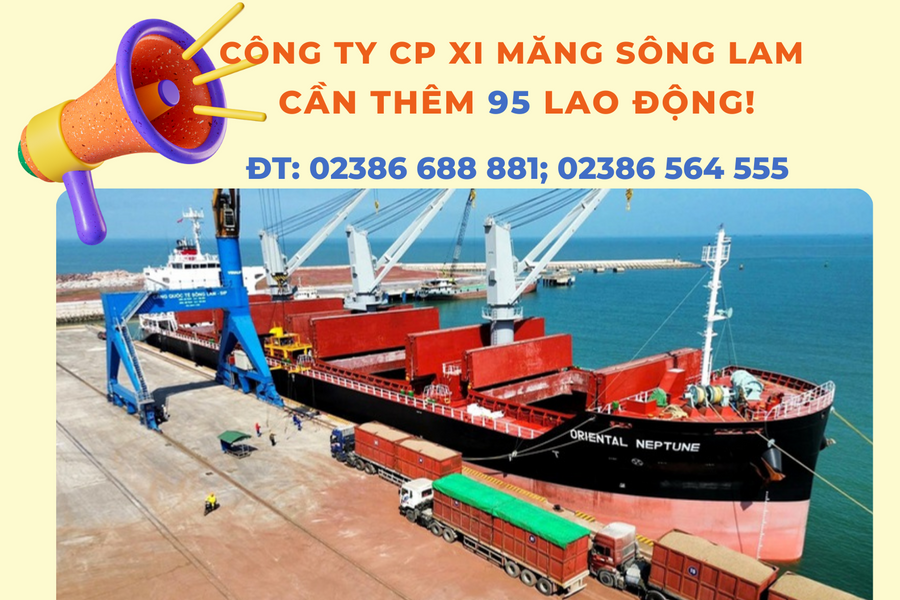 Cẩn tuyển thêm 95 nhân sự làm việc tại Công ty cổ phần Xi măng Sông Lam
