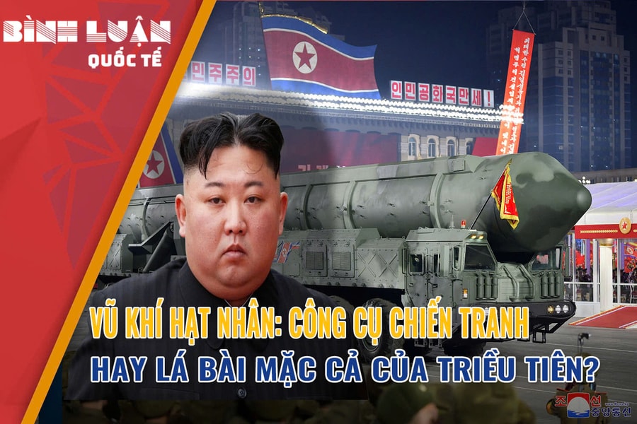 Vũ khí hạt nhân: Công cụ chiến tranh hay lá bài mặc cả của Triều Tiên?