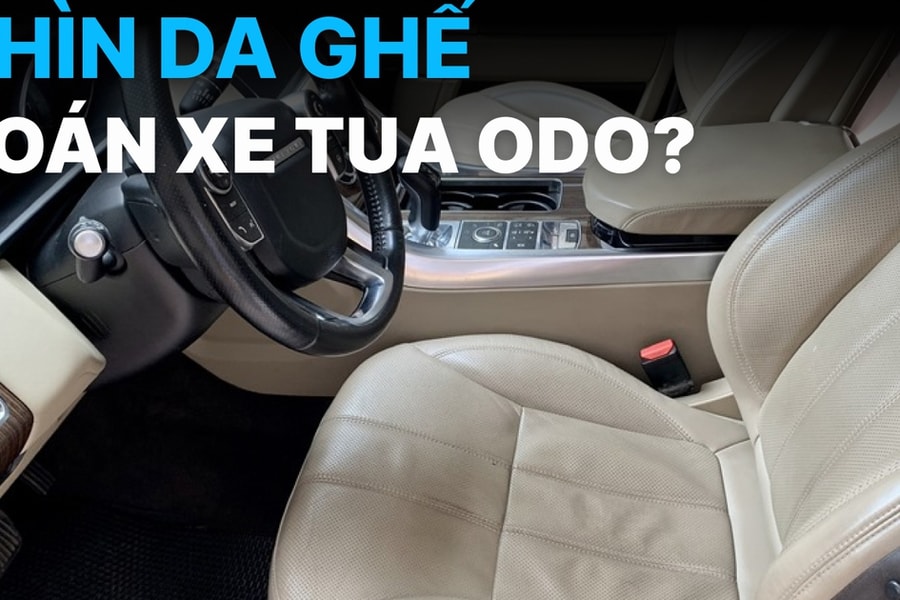 Nhìn da ghế ô tô 'phán' xe bị tua công-tơ-mét có chính xác?