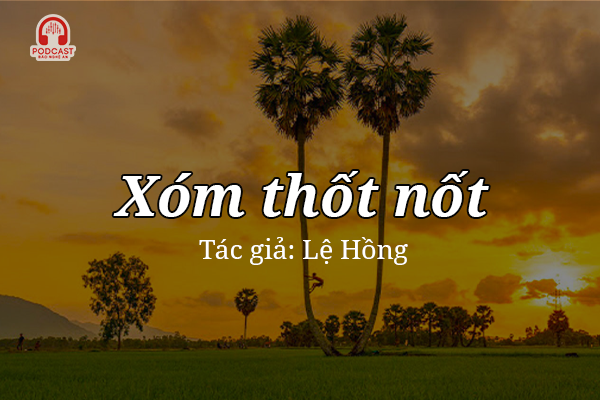 Đọc truyện đêm khuya: Xóm thốt nốt