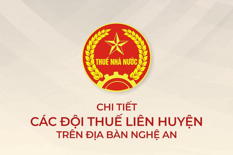 [Infographics] Tên gọi, trụ sở, địa bàn quản lý của các đội thuế liên huyện trên địa bàn Nghệ An