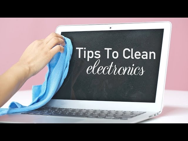 Những mẹo cần biết để vệ sinh đúng cách các thiết bị điện tử thông dụng