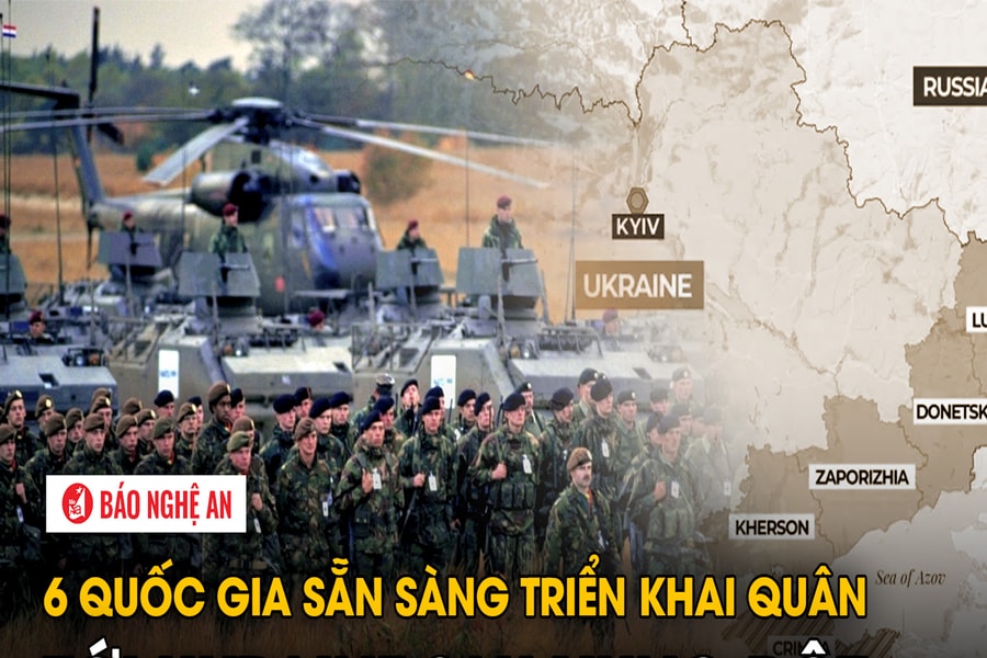 6 quốc gia sẵn sàng triển khai quân tới Ukraine sau xung đột