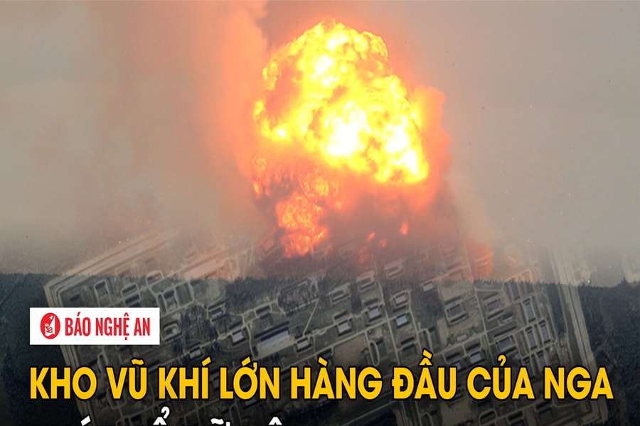 Kho vũ khí lớn hàng đầu của Nga phát nổ dữ dội
