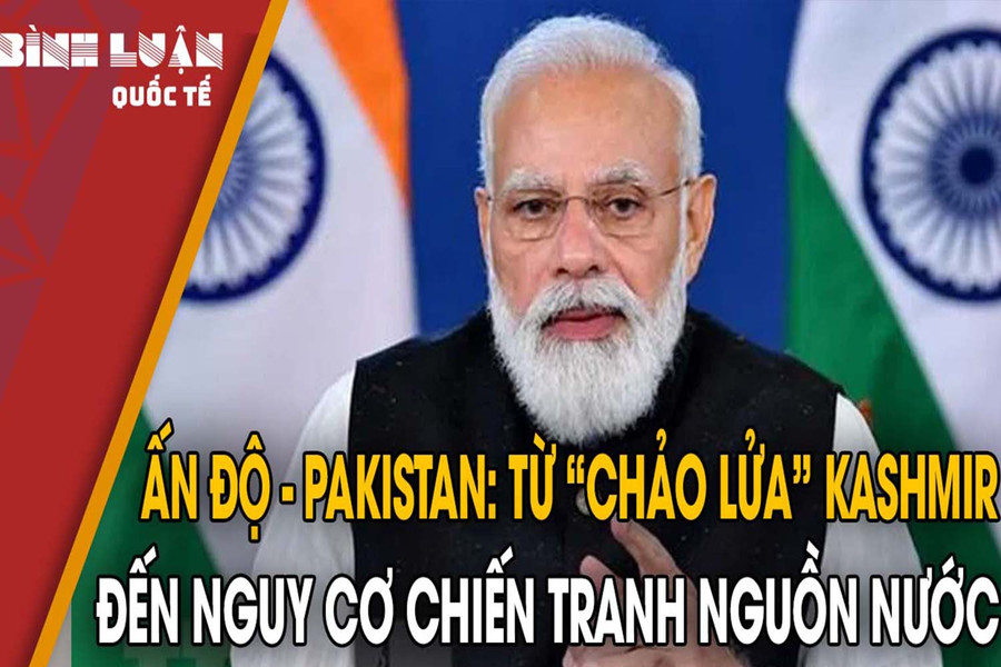 Ấn Độ-Pakistan: Từ 'chảo lửa' Kashmir đến nguy cơ chiến tranh nguồn nước