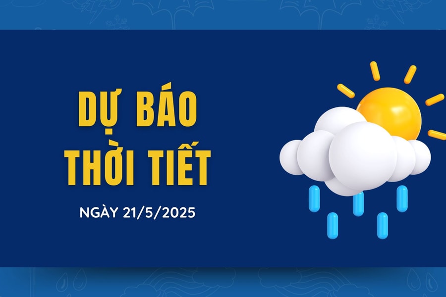 Dự báo thời tiết ngày 21/5/2025: Hà Nội nắng nóng cực điểm, đề phòng mưa dông lốc sét