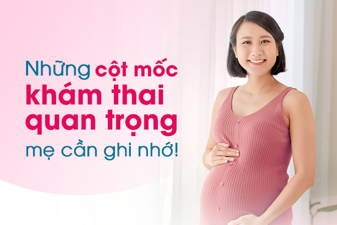 10 mốc khám thai quan trọng mẹ bầu cần ghi nhớ