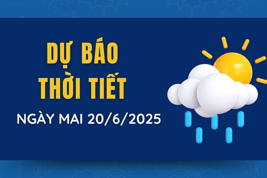 Dự báo thời tiết ngày mai 20/6/2025: Mưa dông diện rộng tại hai miền Nam-Bắc