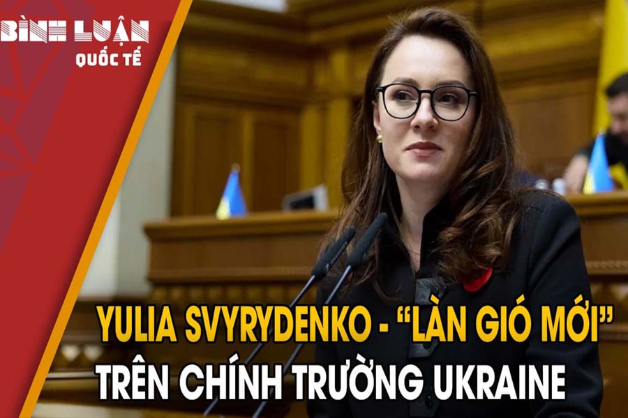 Yulia Svyrydenko - 'Làn gió mới' trên chính trường Ukraine