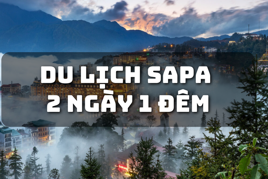 Bỏ túi bí kíp du lịch Sa Pa 2 ngày 1 tiết kiệm chi phí