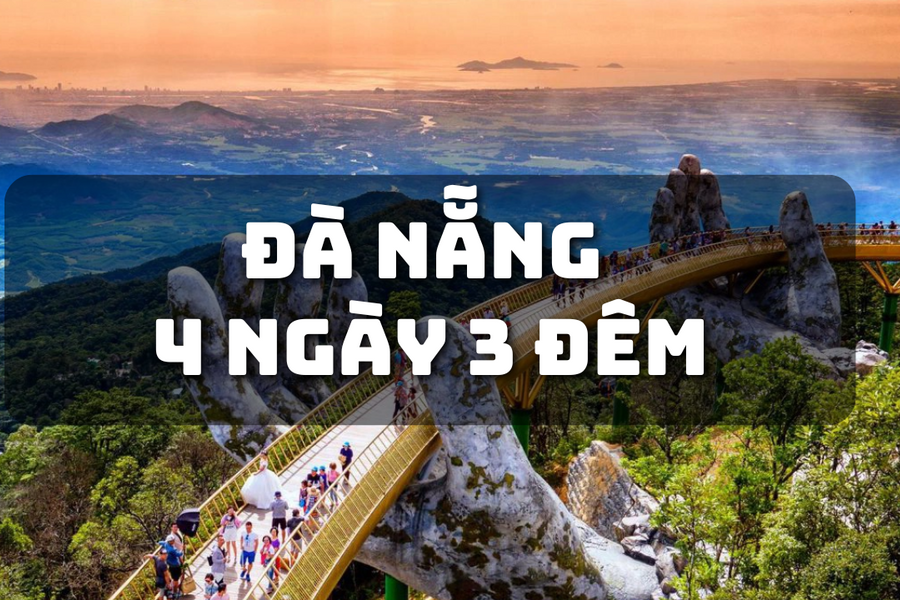 Lịch trình du lịch Đà Nẵng Hội An 4 ngày 3 đêm mới nhất