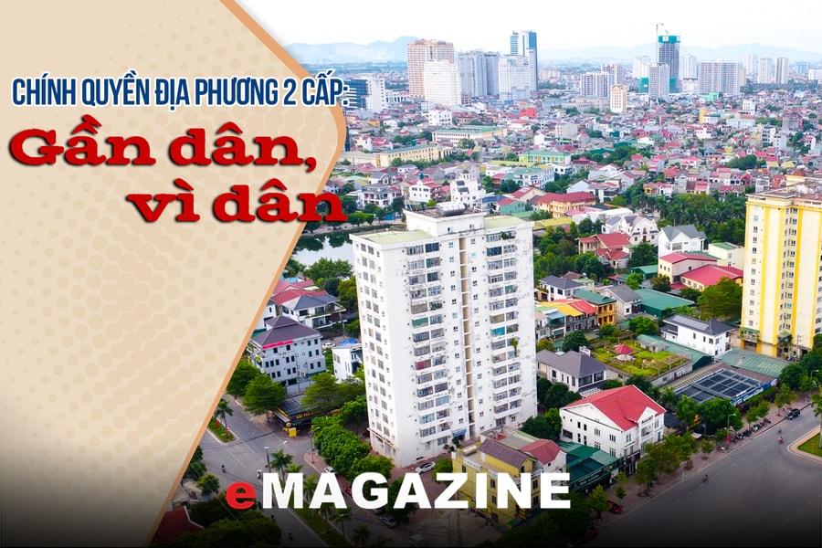 Chính quyền địa phương 2 cấp: Gần dân, vì dân -Kỳ cuối: Đổi mới để phục vụ Nhân dân tốt hơn
