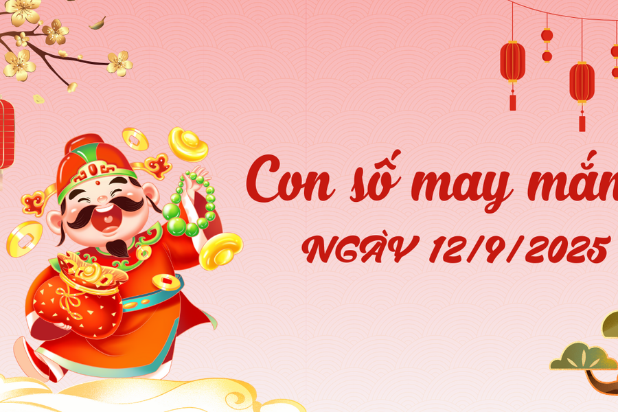Con số may mắn hôm nay 12/9/2025 theo 12 con giáp