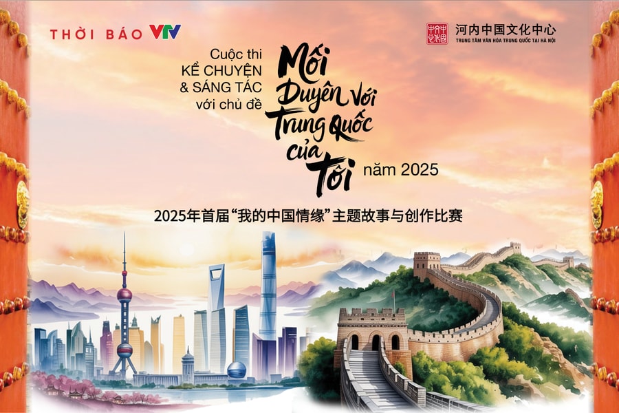 Cuộc thi 'Mối duyên với Trung Quốc 2025' chính thức khởi động