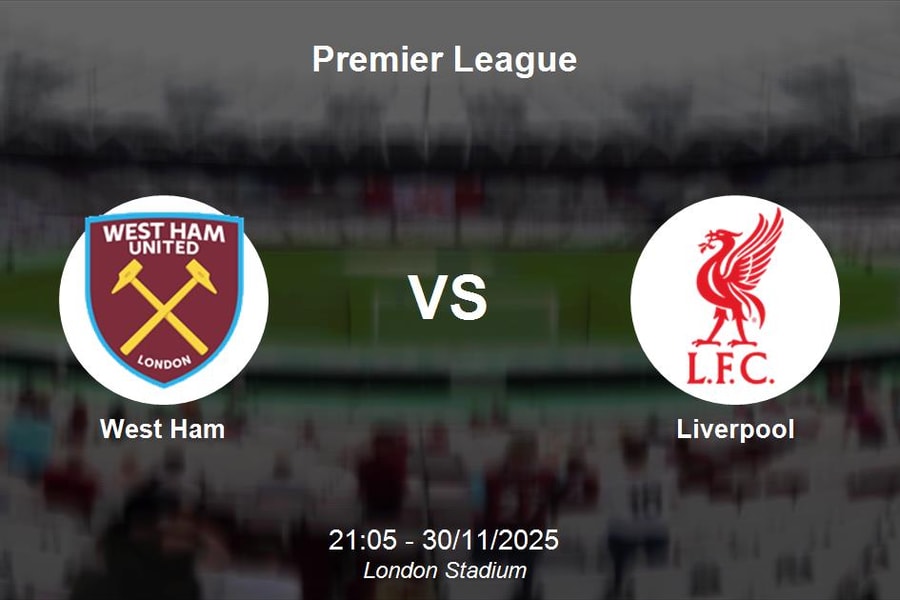 Nhận định West Ham vs Liverpool - Premier League