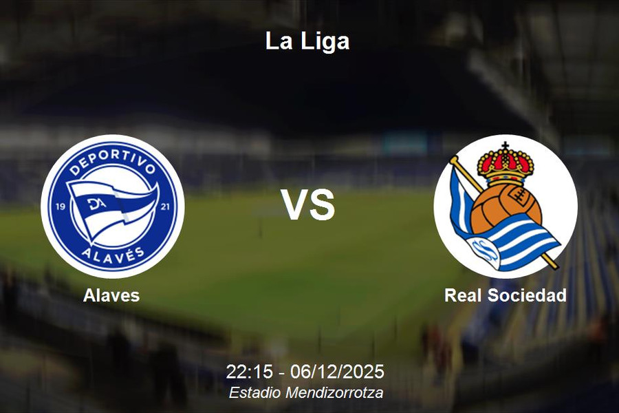 Nhận định Alaves vs Real Sociedad: Cuộc chiến giữa bảng La Liga