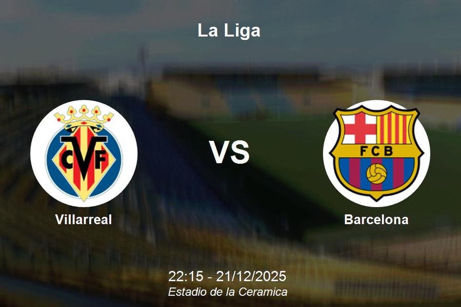 Nhận định Villarreal vs Barcelona - Đại chiến top 3 La Liga