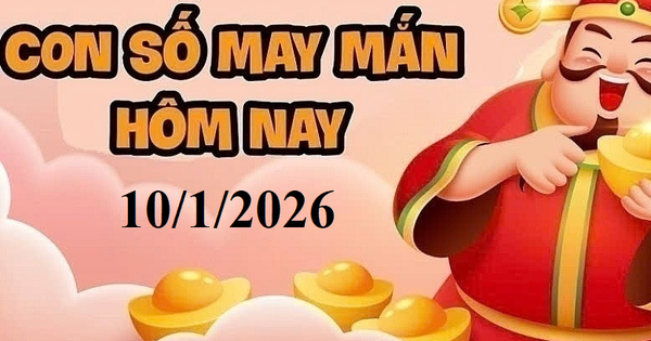 Con số may mắn hôm nay 10/1/2026: Gợi ý tài lộc cho 12 con giáp