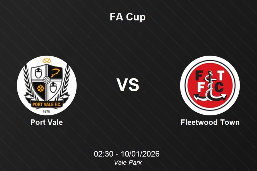 Nhận định Port Vale vs Fleetwood Town - Cuộc chiến không khoan nhượng tại FA Cup