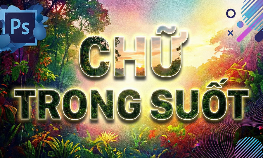 Mẹo tạo chữ trong suốt trong Photoshop giúp thiết kế trở nên tinh tế