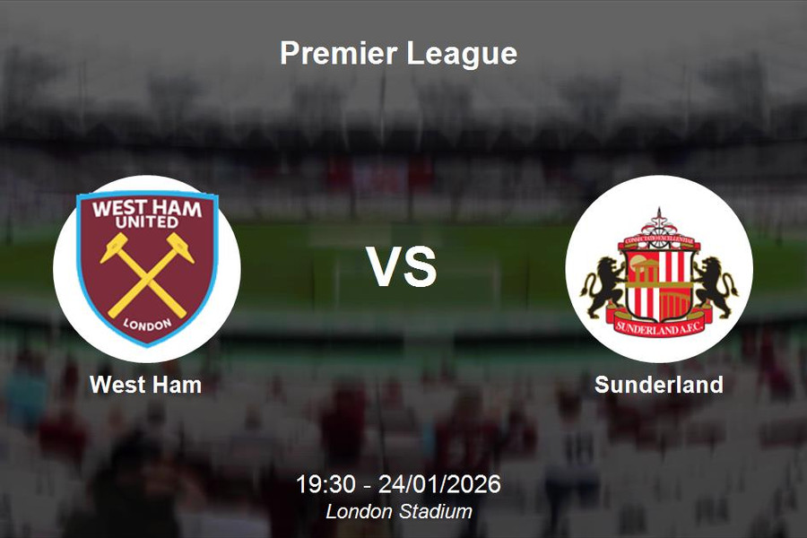 Nhận định West Ham vs Sunderland - Premier League: Thử thách tại London Stadium