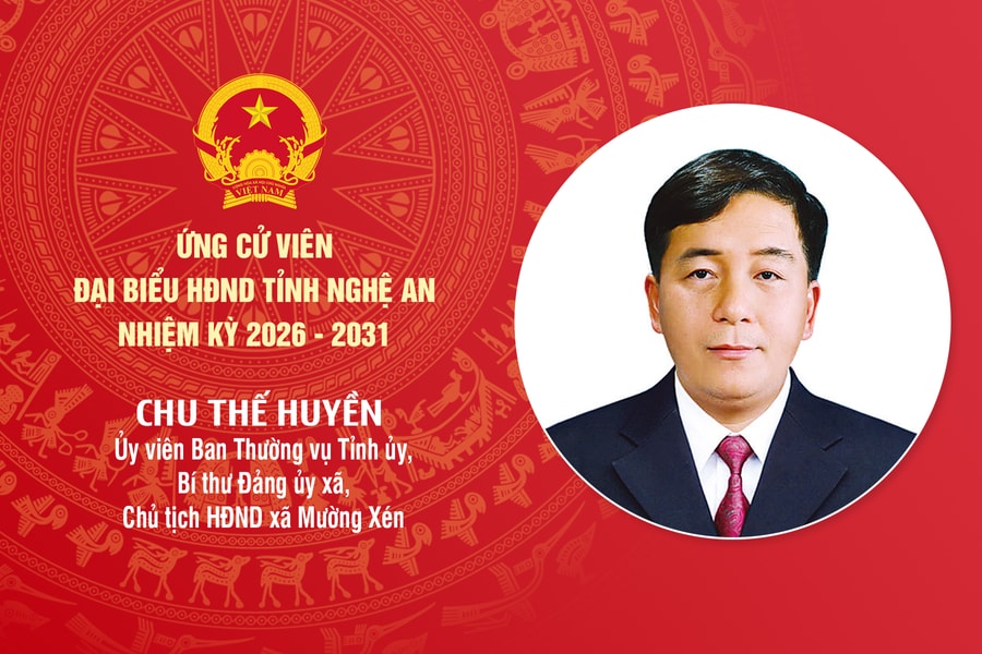 Tiểu sử đồng chí Chu Thế Huyền - ứng cử viên đại biểu HĐND tỉnh Nghệ An nhiệm kỳ 2026 - 2031