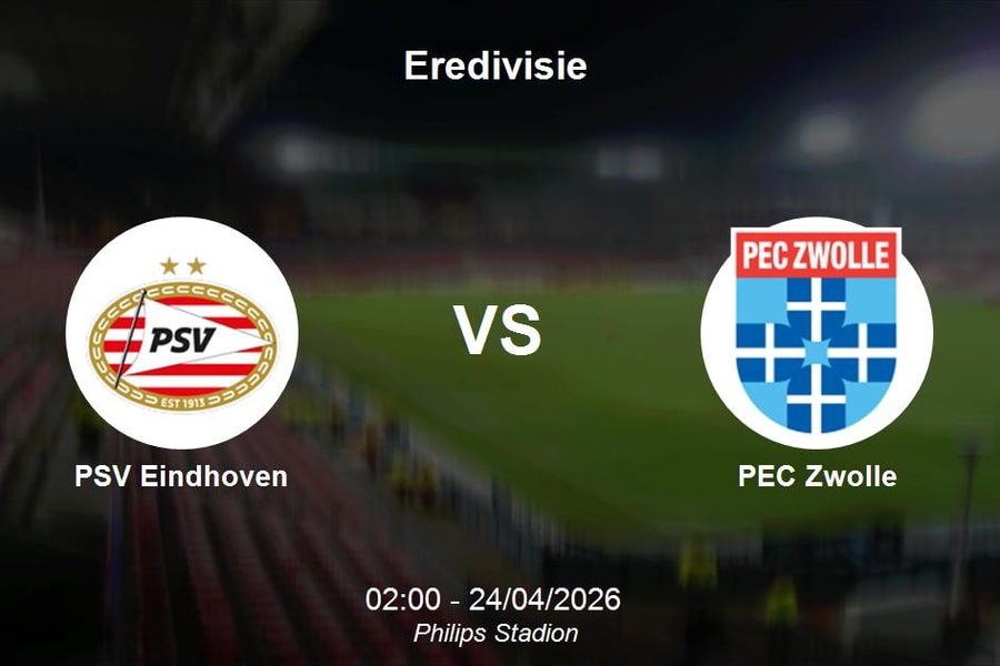 Nhận định PSV Eindhoven vs PEC Zwolle - 02h00 ngày 24/04 - Giải VĐQG Hà Lan