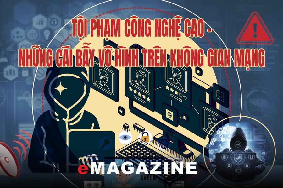 Tội phạm công nghệ cao - Những cái bẫy vô hình trên không gian mạng