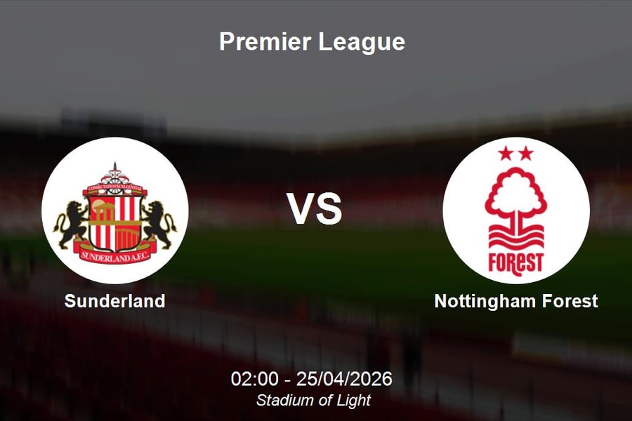 Nhận định Sunderland vs Nottingham Forest - Premier League: Cơ hội cho Mèo đen