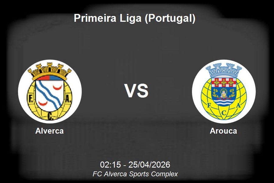 Nhận định Alverca vs Arouca - Primeira Liga: Cuộc chiến bứt phá tại nhóm giữa bảng xếp hạng