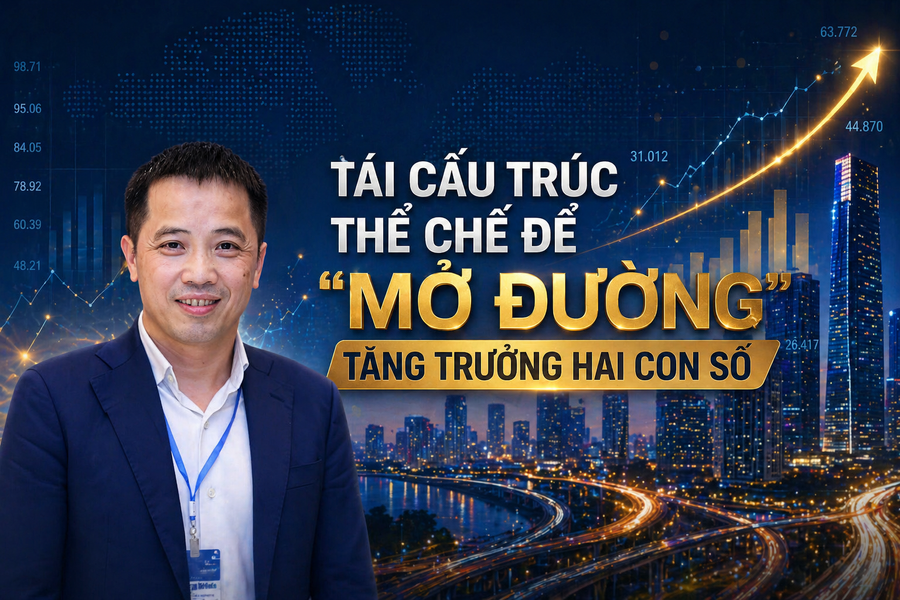 Tái cấu trúc thể chế để "mở đường" tăng trưởng 2 con số