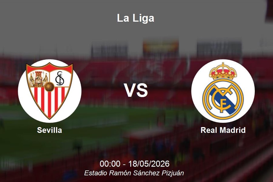 Nhận định Sevilla vs Real Madrid - La Liga: Thử thách tại Sánchez Pizjuán