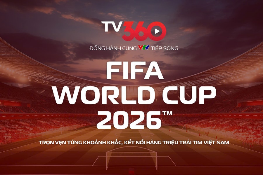 Xem trọn vẹn FIFA World Cup 2026 trên TV360 của Viettel