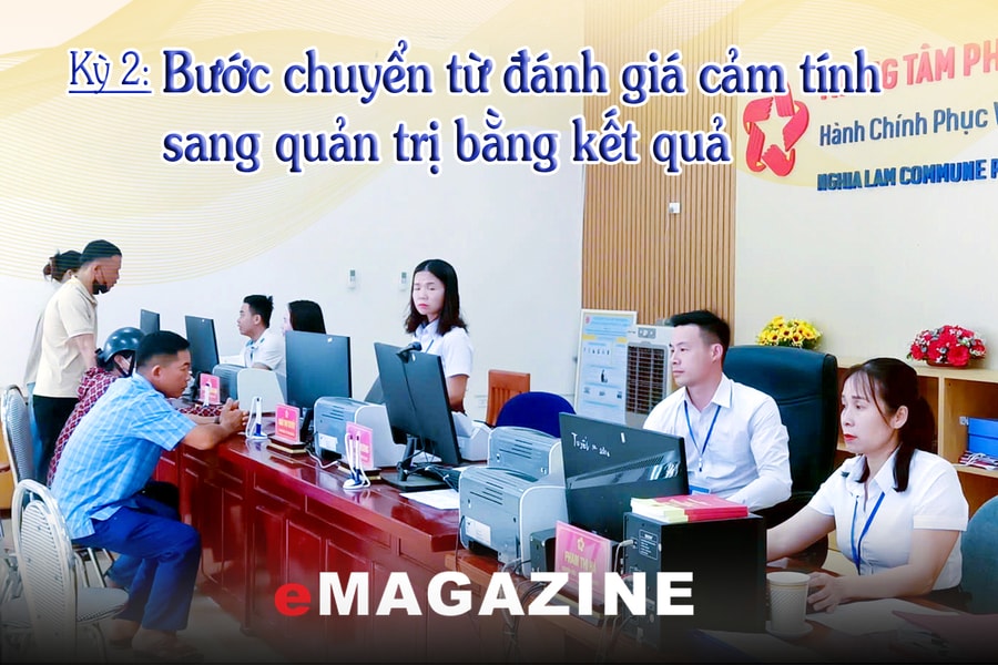 Đo cán bộ bằng kết quả: Xây dựng đội ngũ cán bộ đáp ứng yêu cầu phát triển trong giai đoạn mới: Kỳ 2: Bước chuyển từ đánh giá cảm tính sang quản trị bằng kết quả