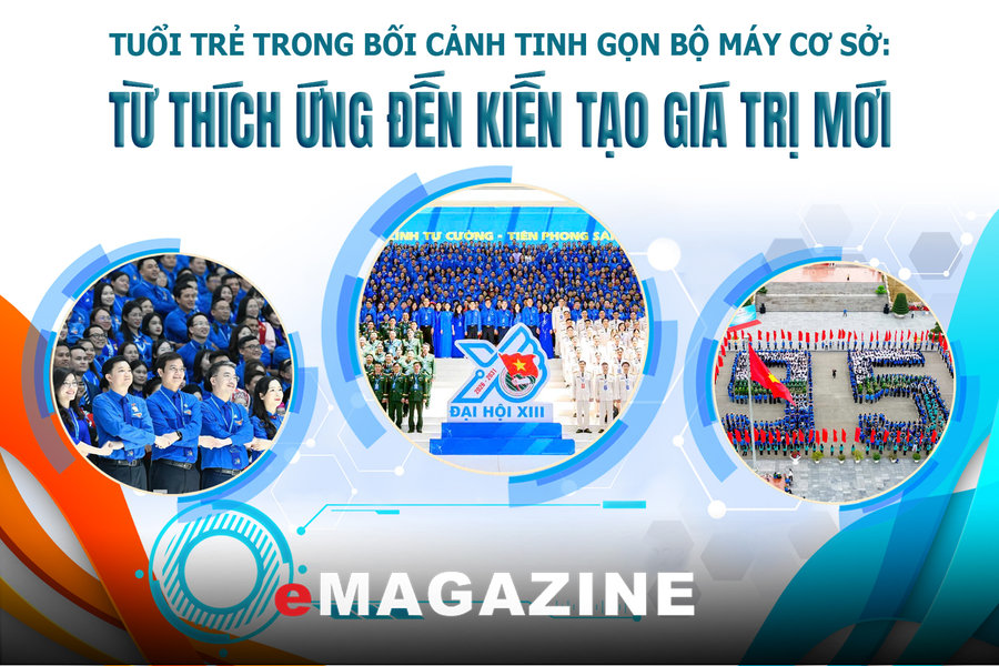Tuổi trẻ trong bối cảnh tinh gọn bộ máy cơ sở: Từ thích ứng đến kiến tạo giá trị mới