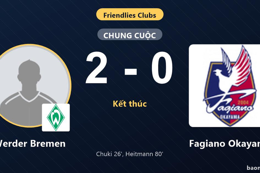 Werder Bremen thắng 2-0, Fagiano Okayama nhận thất bại ở Club Friendlies