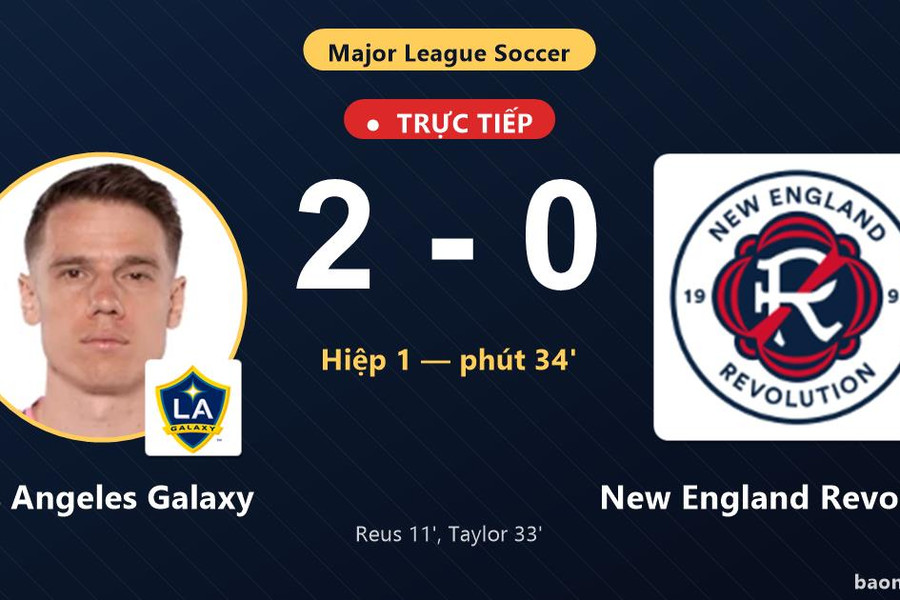 Trực tiếp Los Angeles Galaxy vs New England Revolution: Hiệp 2 bắt đầu, Los Angeles Galaxy dẫn 2-0